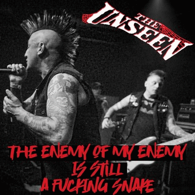 The Unseen : The Enemy of My Enemy (Is Still a Fucking Snake)